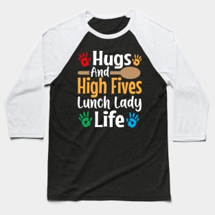 hugs and high fives lunch lady life Baseball T-Shirt